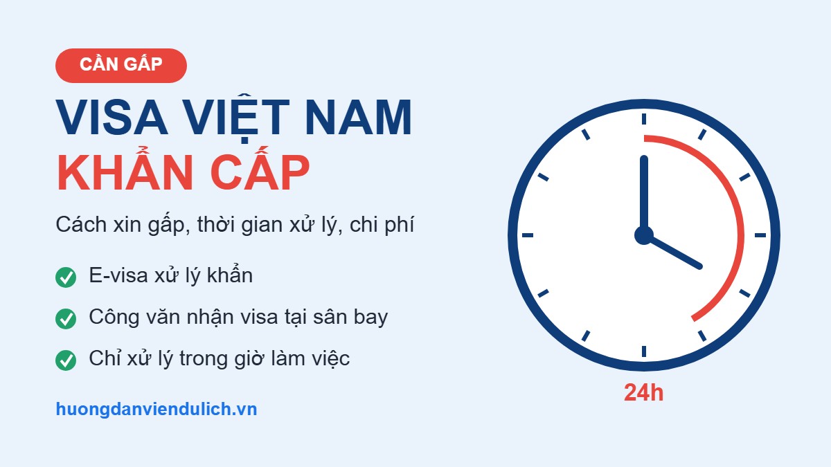 Visa Việt Nam khẩn cấp: cách xin gấp, thời gian xử lý, chi phí và lưu ý