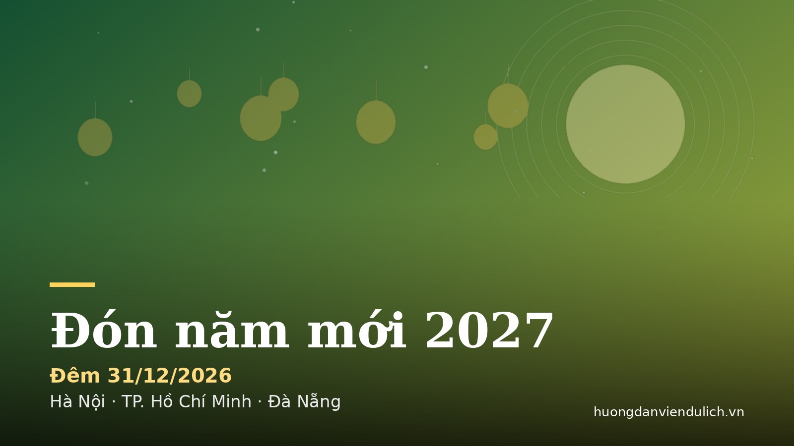 नए साल 2027 का स्वागत: हनोई, हो ची मिन्ह सिटी, दा नांग में काउंटडाउन और आतिशबाजी देखने के लिए सुझाए गए स्थान