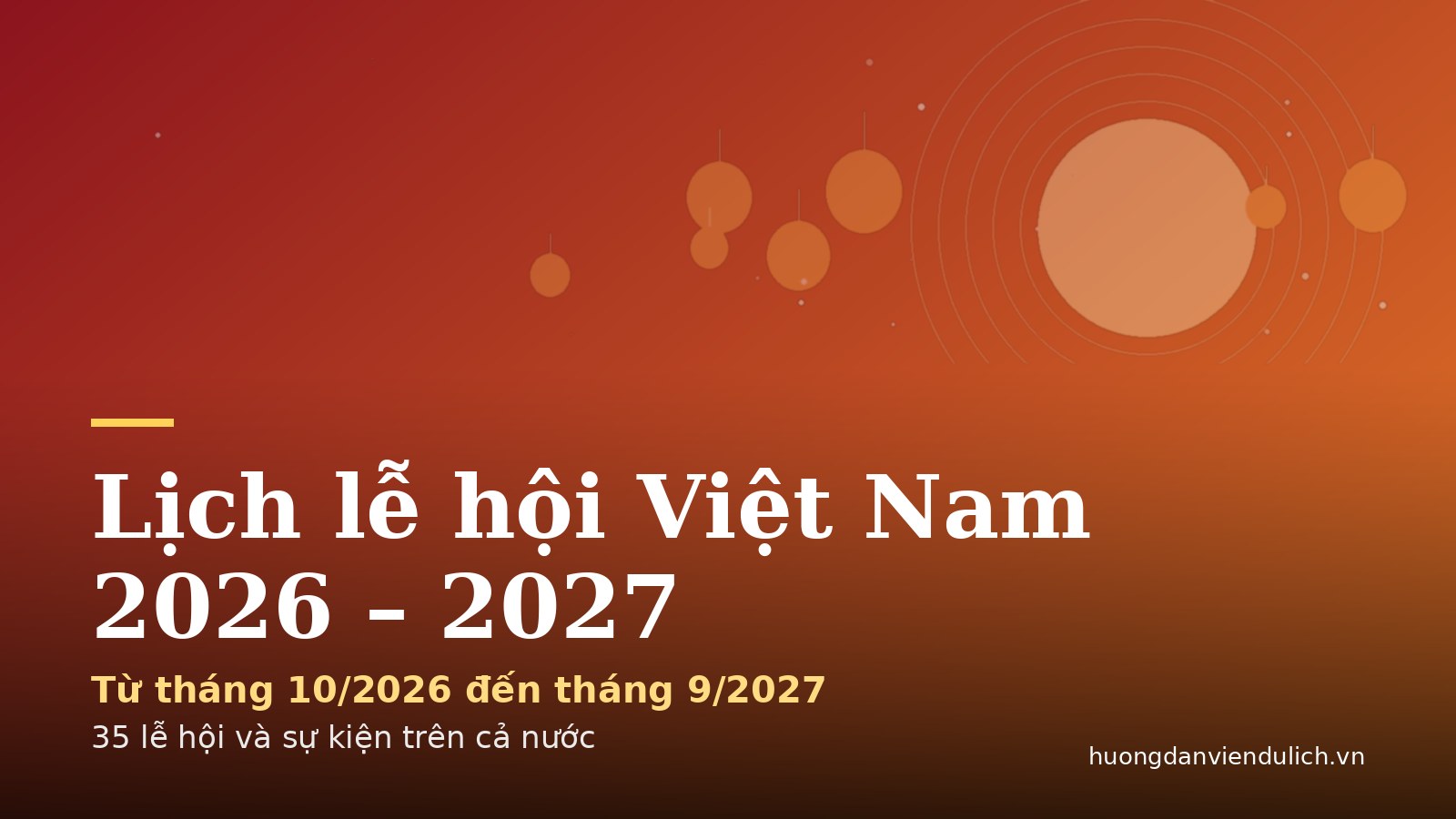 Lịch lễ hội Việt Nam 2026 – 2027 theo từng tháng: thời gian, địa điểm, cách đi