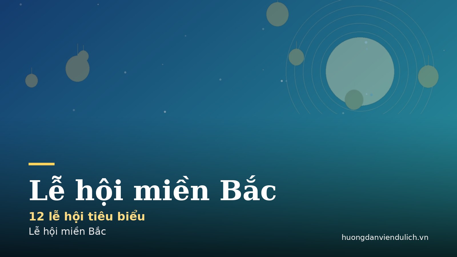 Lễ hội miền Bắc Việt Nam 2027: những lễ hội đặc sắc nhất nên đi